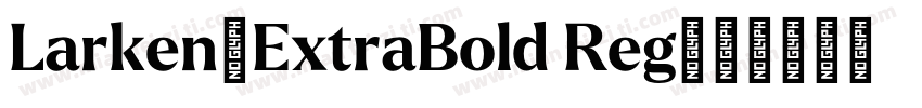 Larken-ExtraBold Reg字体转换